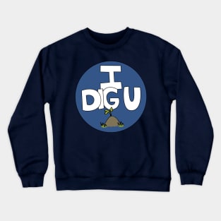 I DIG U illustrated funny dirt lover badge Crewneck Sweatshirt